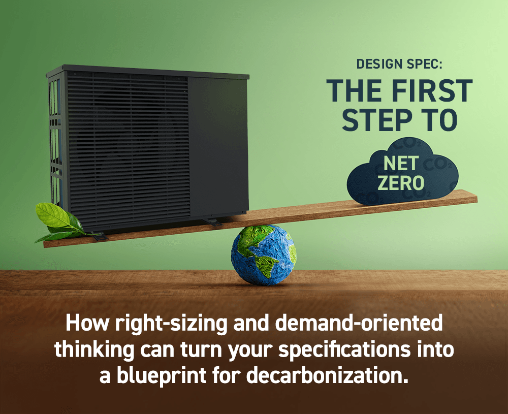 Heat Pump Decarbonization Starts with Your Design Specification